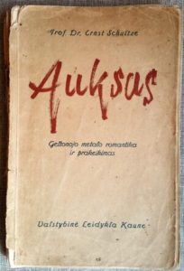Prof. dr. Ernst Schultze. Auksas. Geltonojo metalo romantika ir prakeikimas