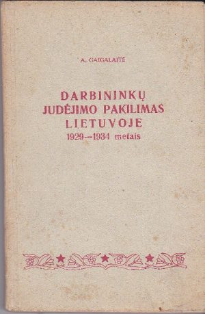 Gaigalaitė A. Darbininkų judėjimo pakilimas Lietuvoje 1929-1934