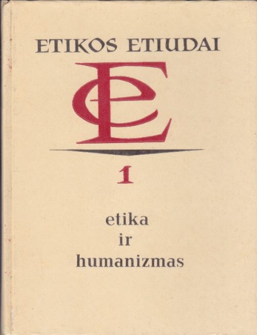 Gaidys A. ir kiti. Etika ir humanizmas. Etikos etiudai 1