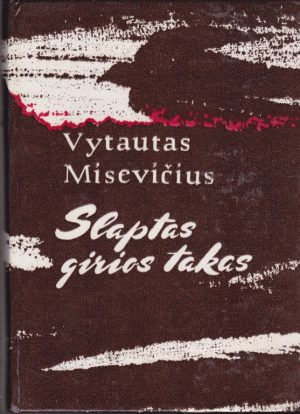 Misevičius Vytautas. Slaptas girios takas