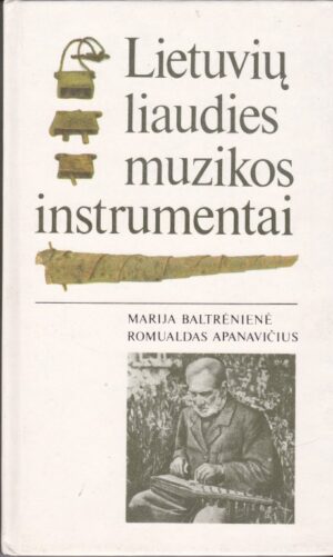 Baltrėnienė Marija. Lietuvių liaudies muzikos instrumentai