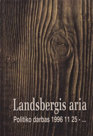 Landsbergis aria. Politiko darbas 1996-11-25 - ...