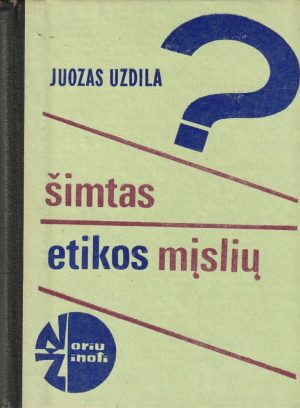 Uzdila Juozas Vytautas. Šimtas etikos mįslių
