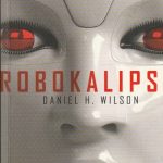 Daniel H. Wilson. Robokalipsė