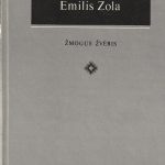 Emilis Zola. Žmogus žvėris